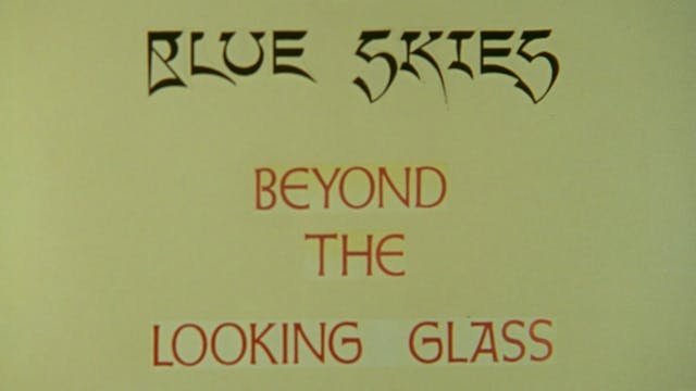 BLUE SKIES BEYOND THE LOOKING GLASS