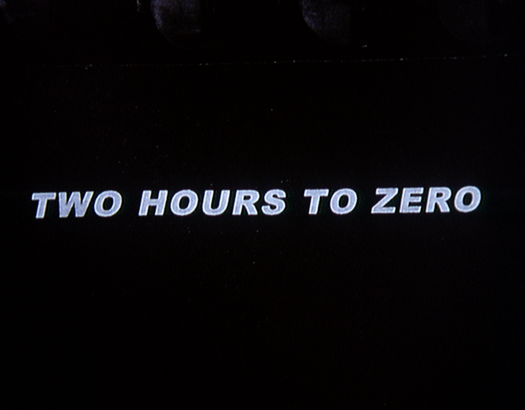 TWO HOURS TO ZERO