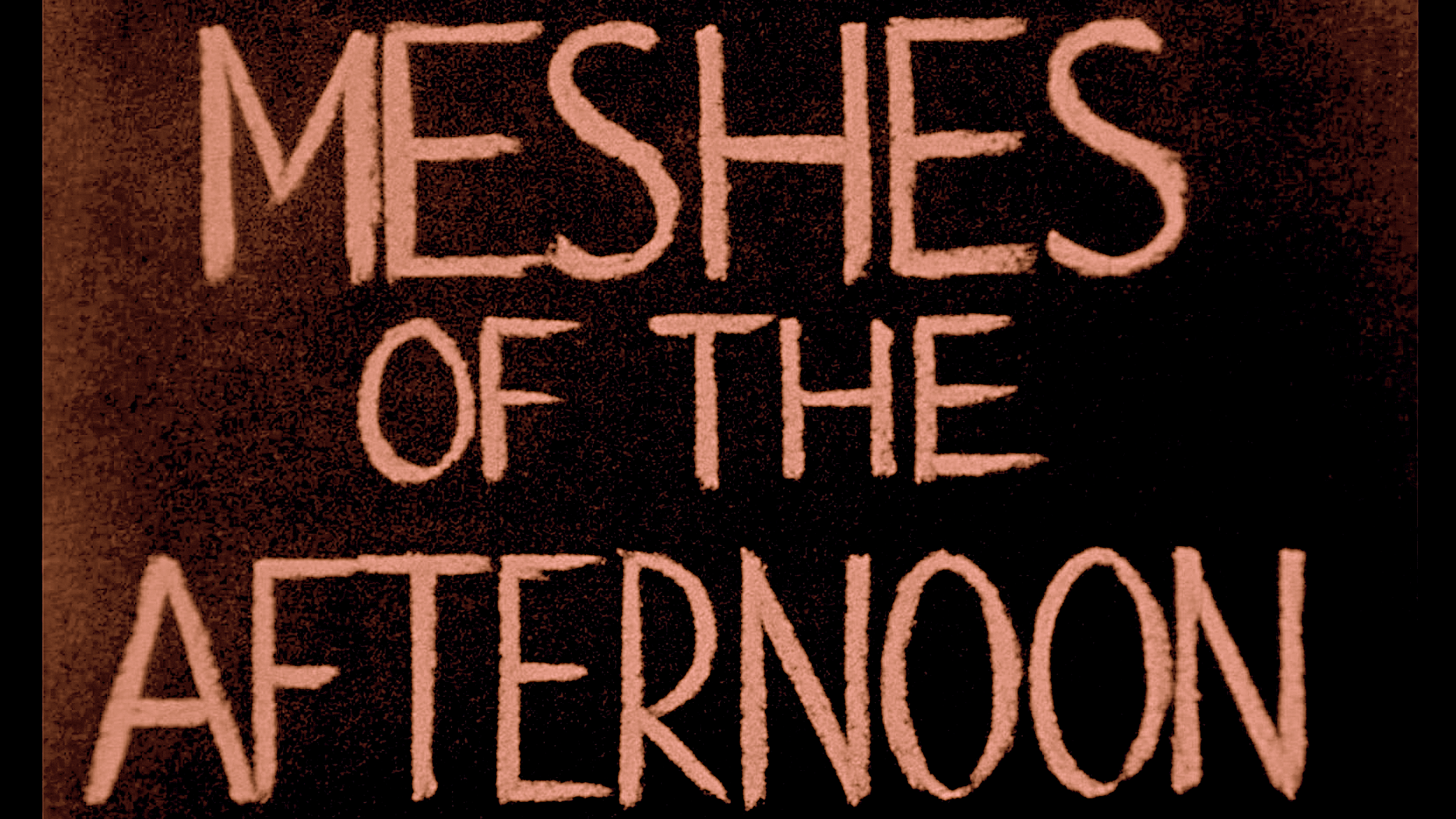 MESHES OF THE AFTERNOON