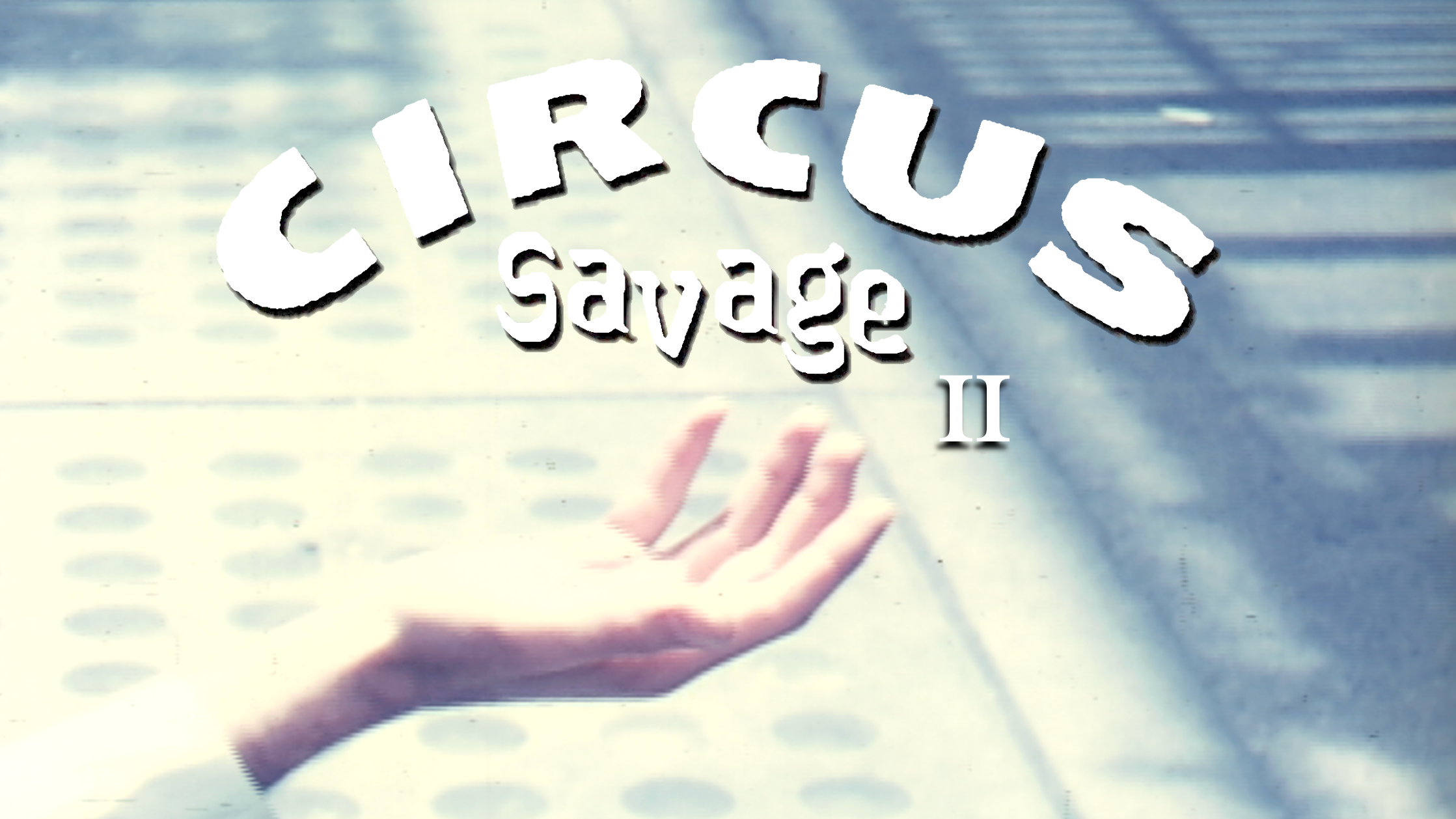 CIRCUS SAVAGE Chapter II