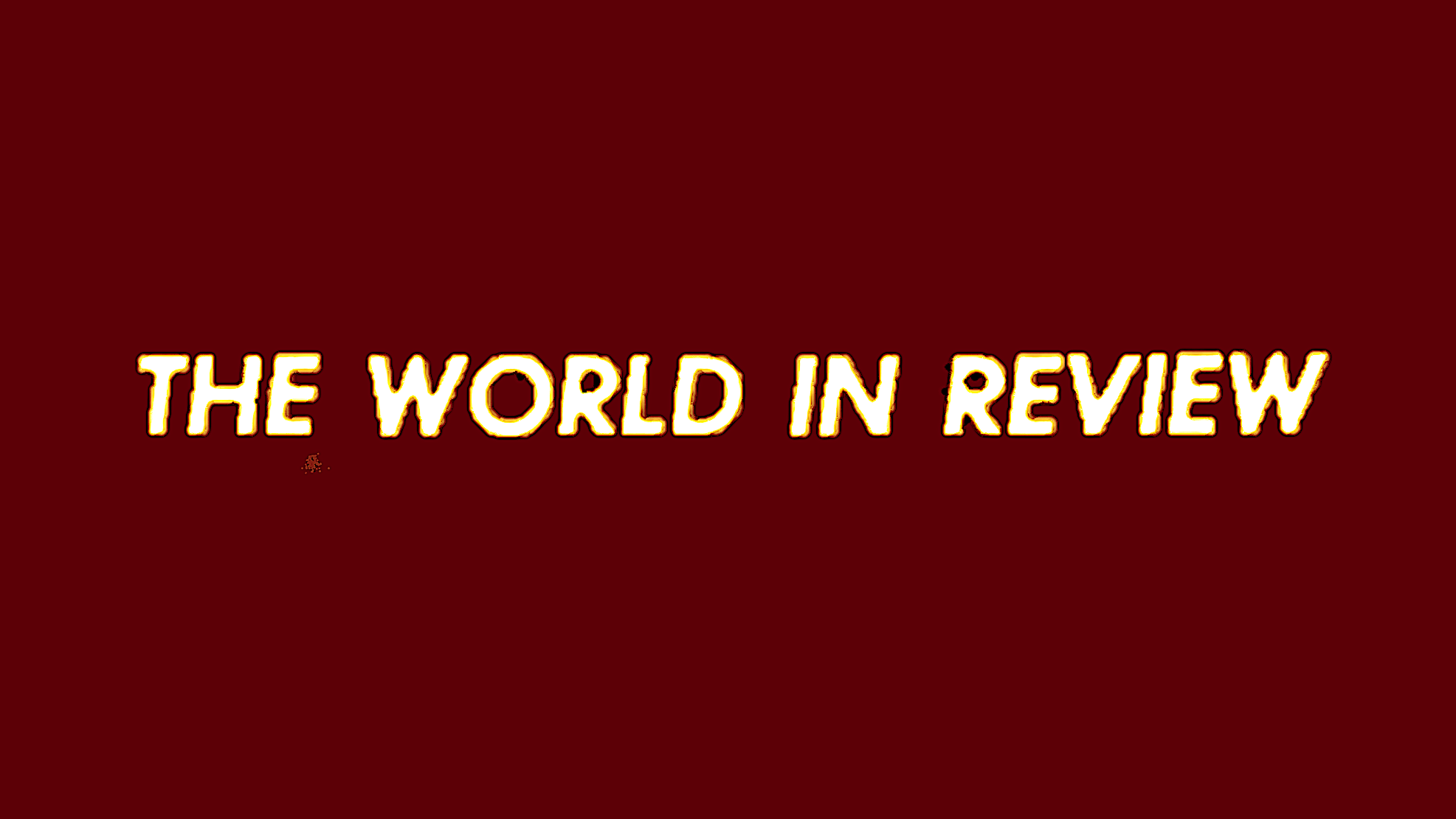 WORLD IN REVIEW