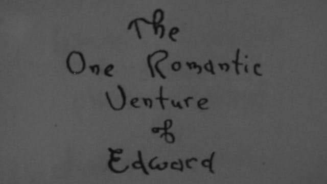 THE ONE ROMANTIC VENTURE OF EDWARD
