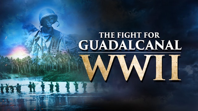 The Fight For Guadalcanal WWII