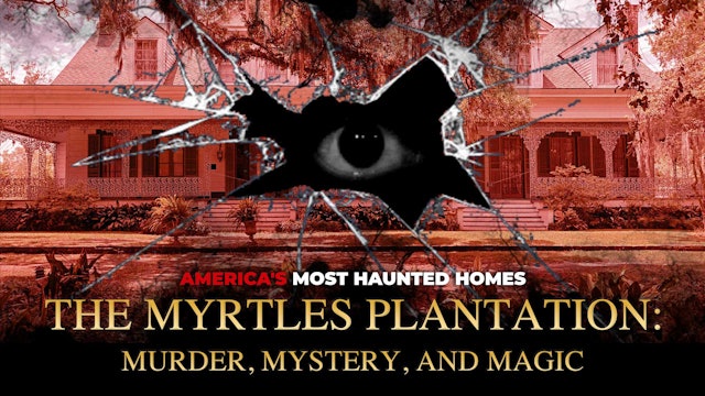 The Myrtles Plantation: Murder, Mystery and Magic