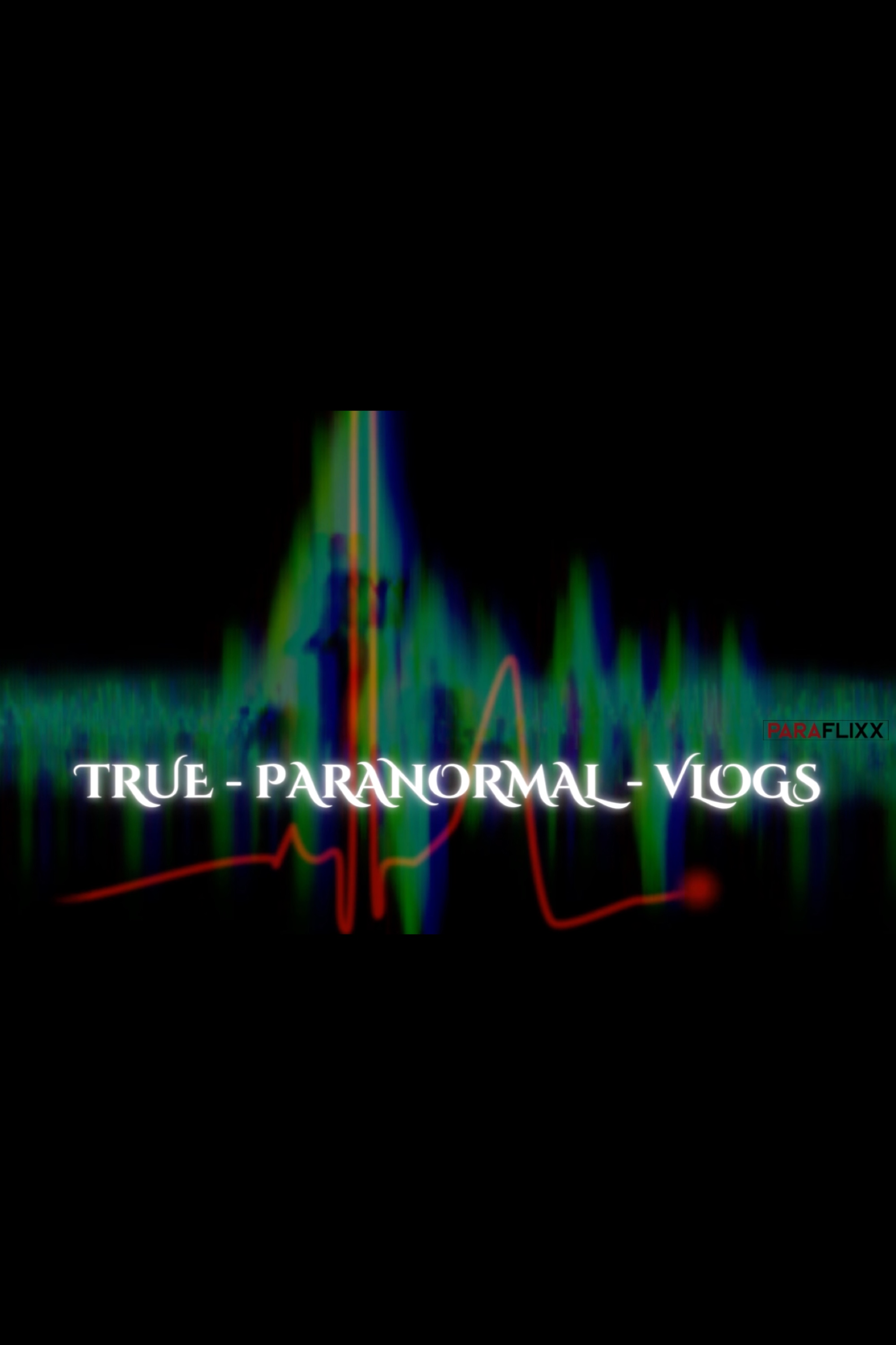 True Paranormal Vlogs