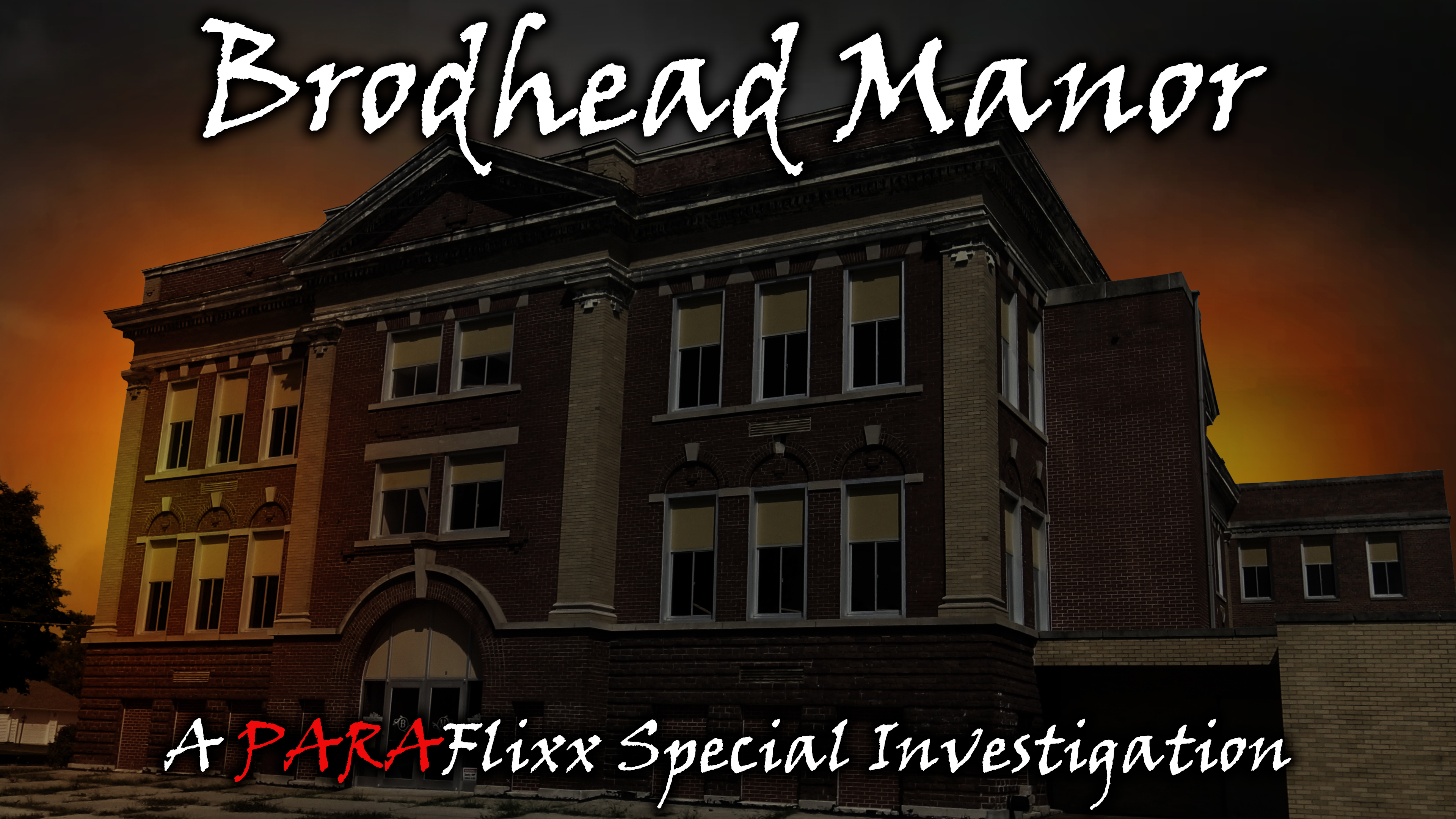 Brodhead Manor: A PARAFlixx Special Investigation