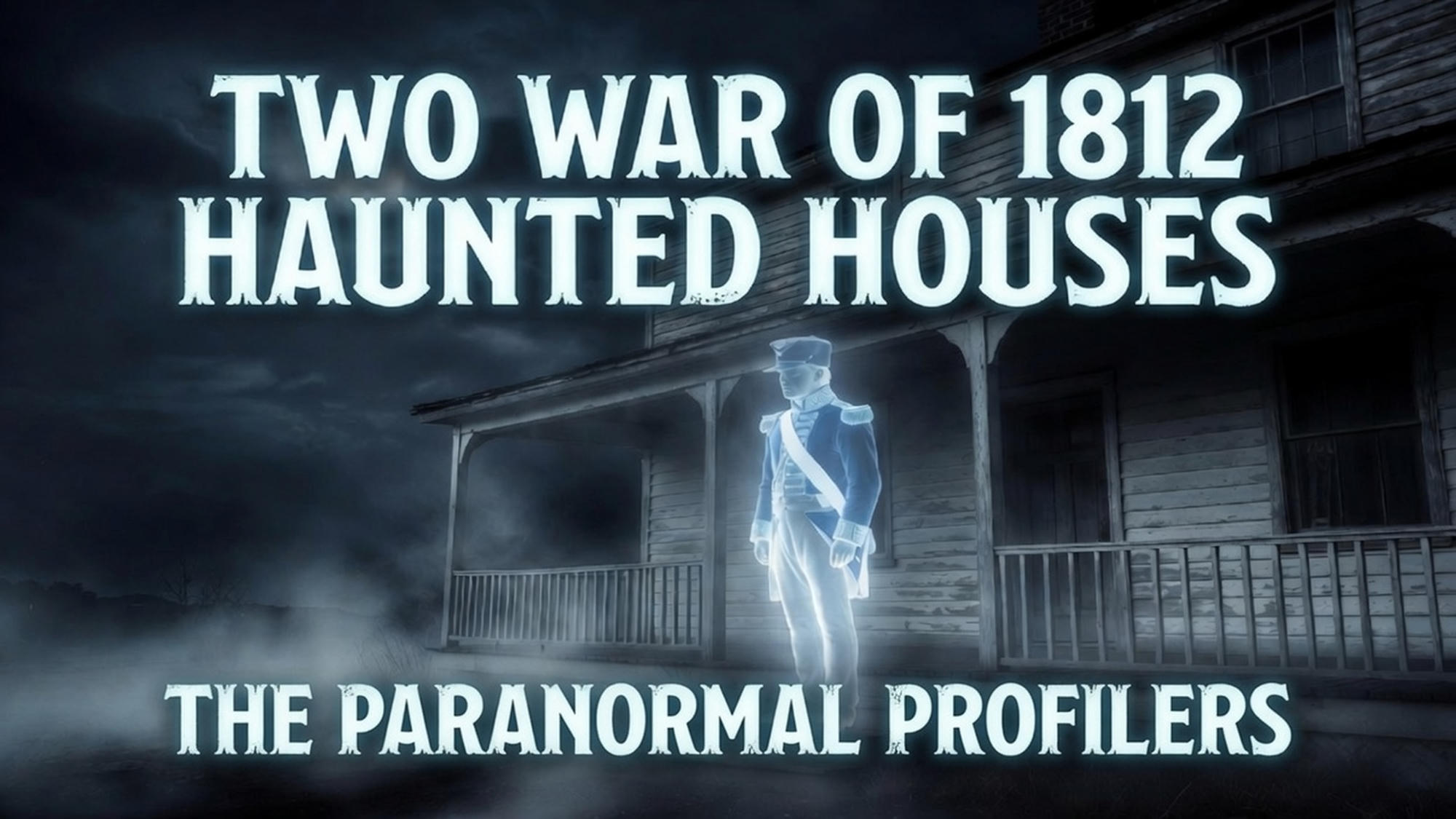 Two War of 1812 Haunted Houses