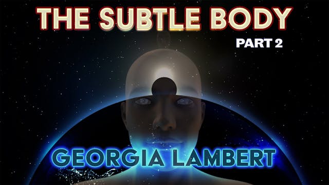 The Subtle Body with Georgia Lambert ...