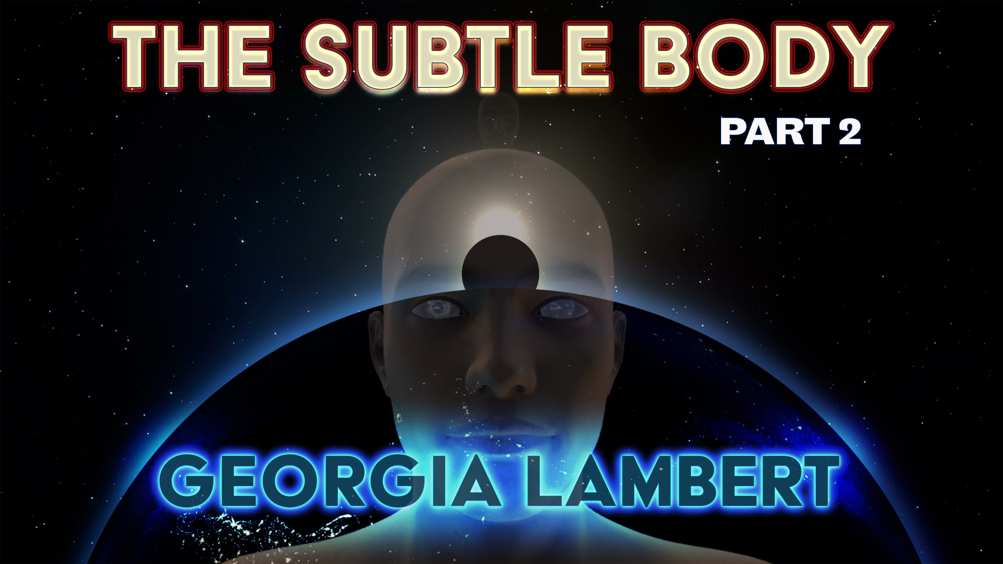 The Subtle Body with Georgia Lambert Part 2 (Trailer)