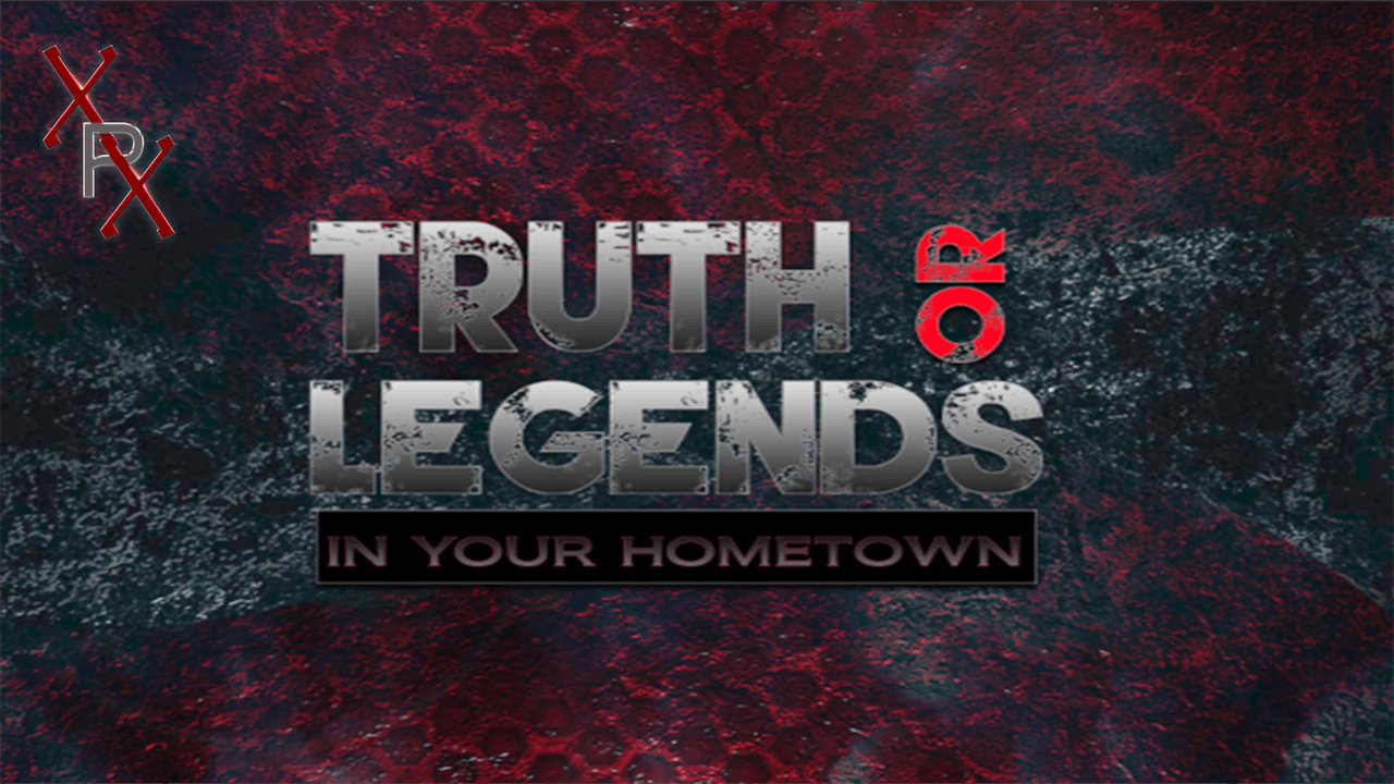 Truth Or Legends in your Hometown