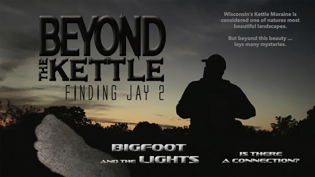 Beyond The Kettle: Finding Jay 2
