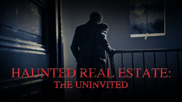 Haunted Real Estate: The Uninvited