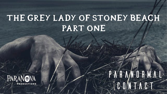 The Grey Lady of Stoney Beach Part One
