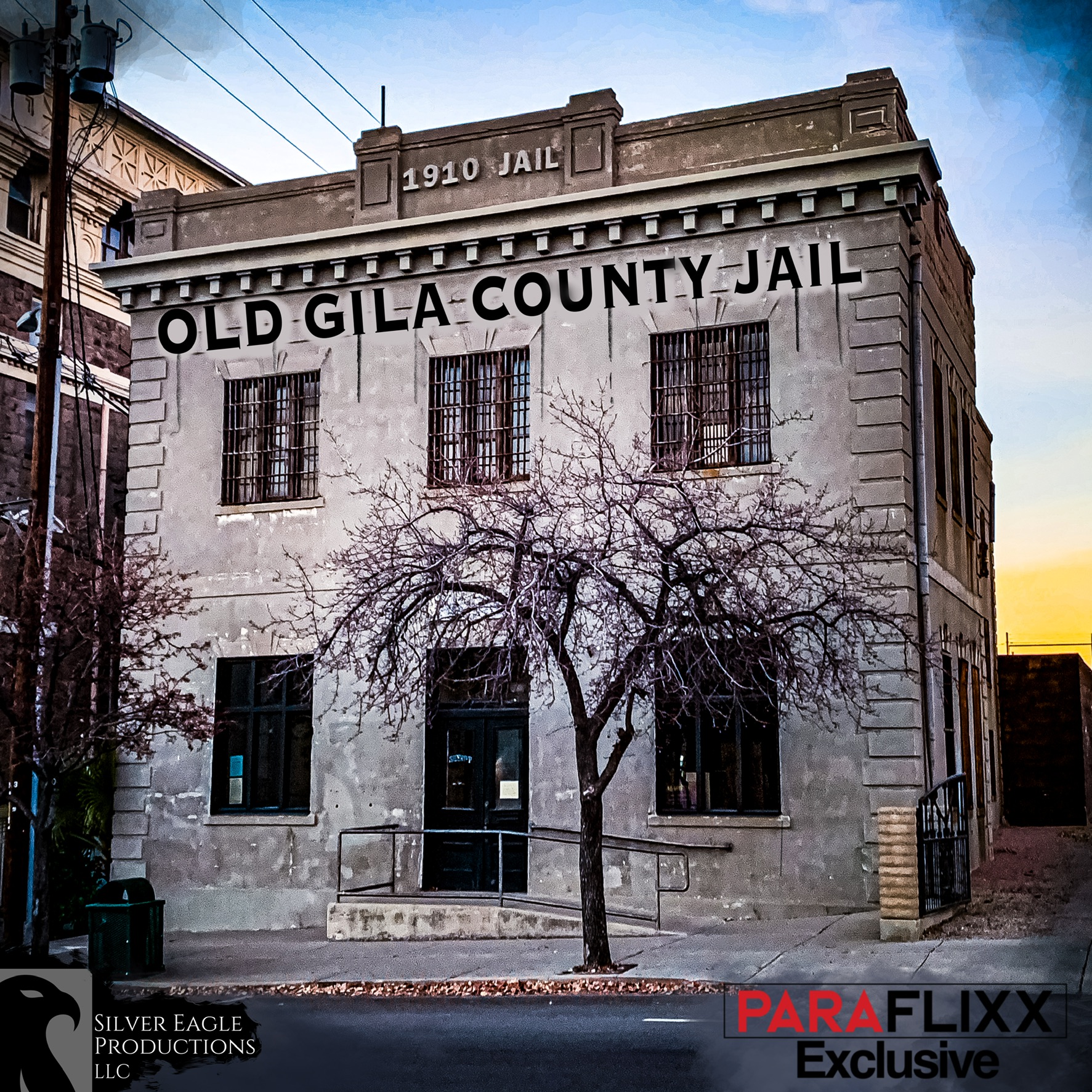 Old 1910 Globe Jail: Building of Lost Souls