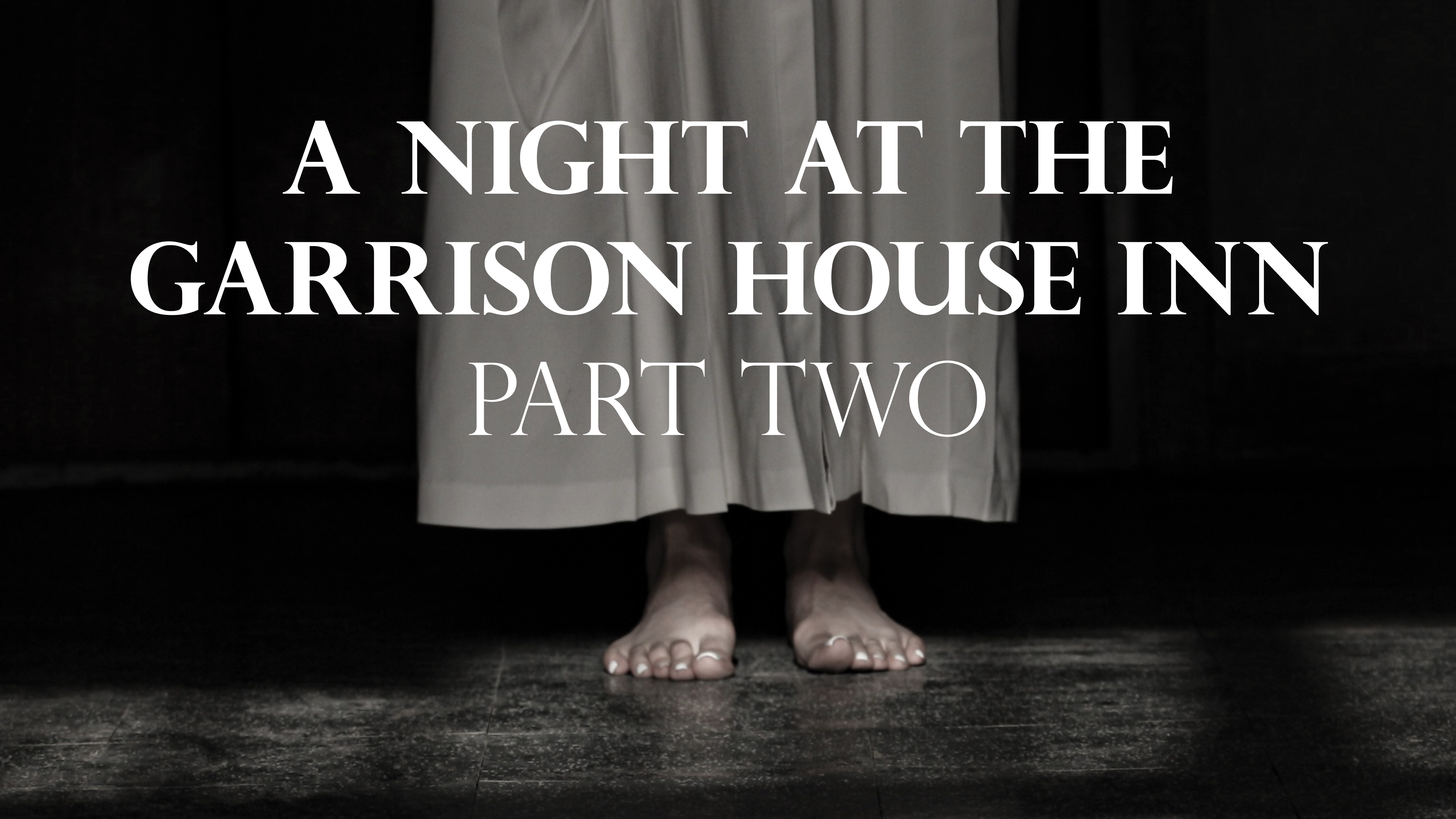 A Night at the Garrison House Inn Part Two  