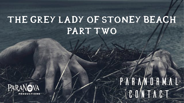 The Grey Lady of Stoney Beach Part Two