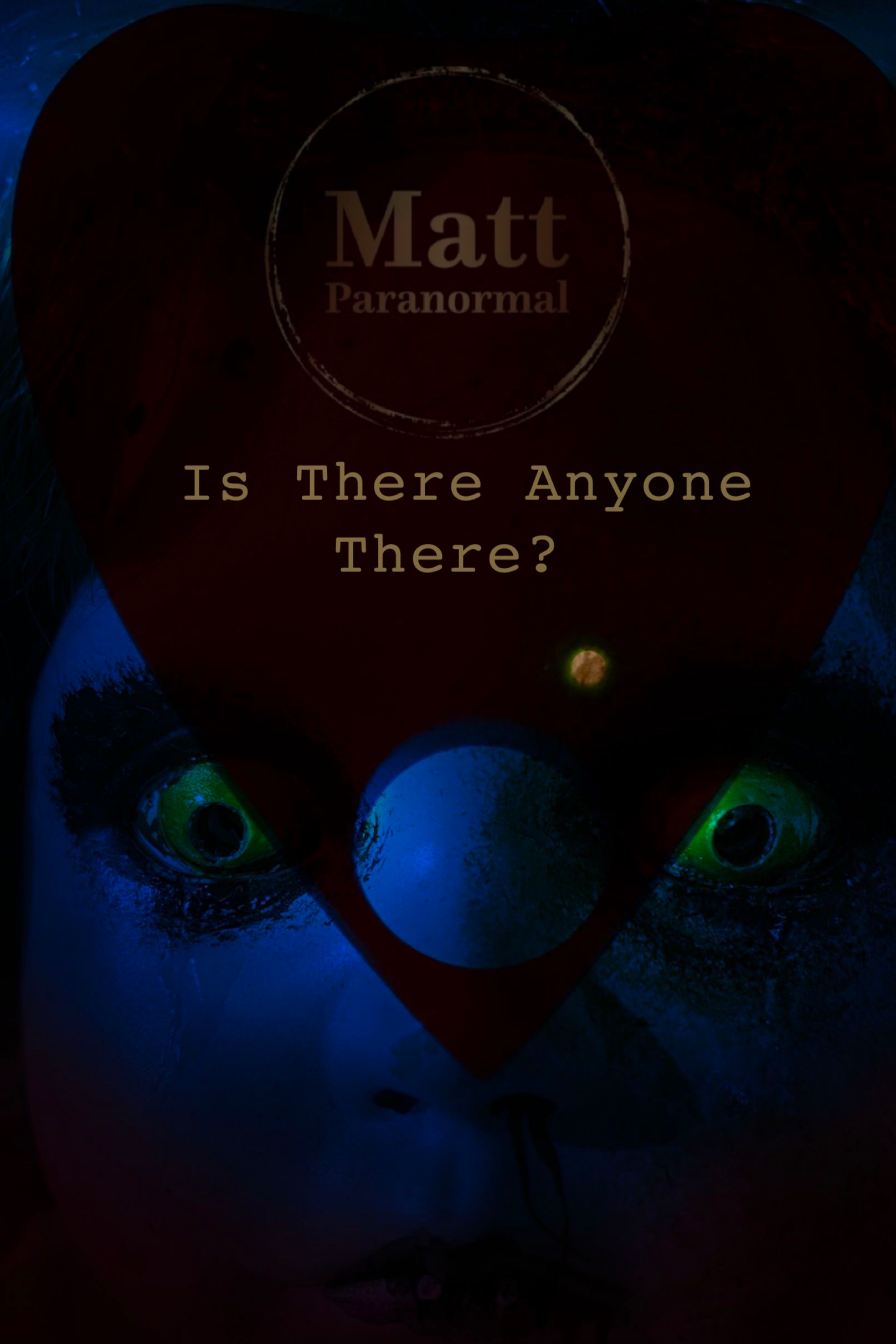 Matt Paranormal Is There Anyone There?