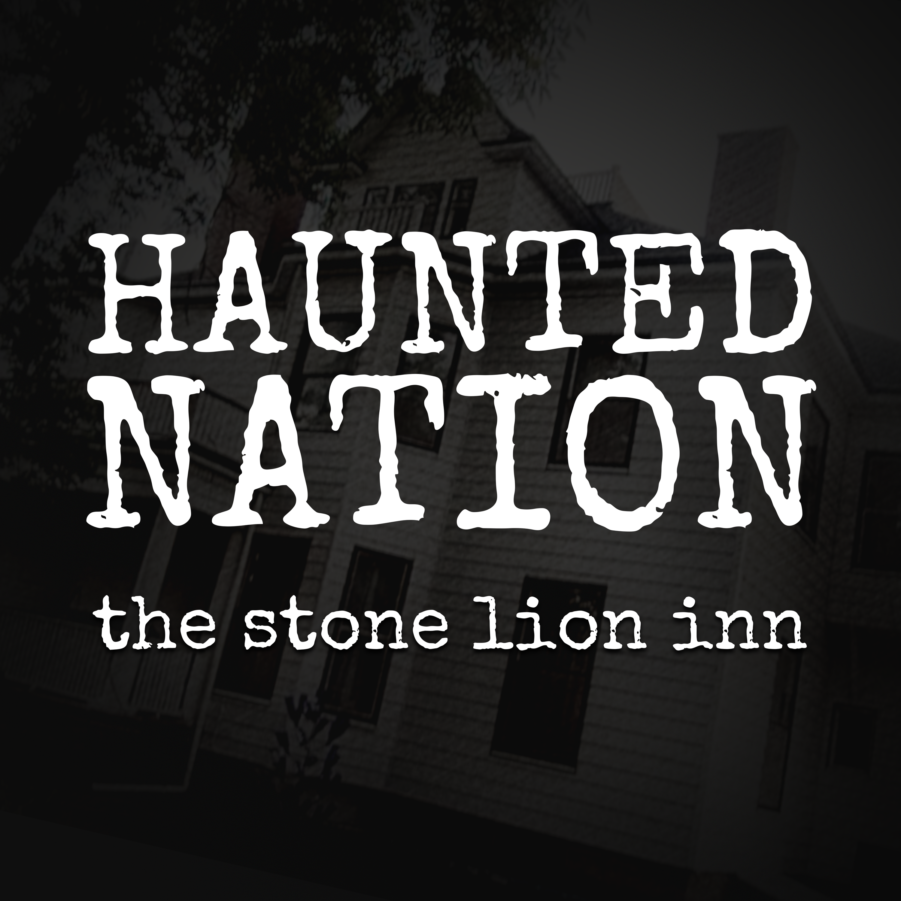 Haunted Nation: The Stone Lion Inn