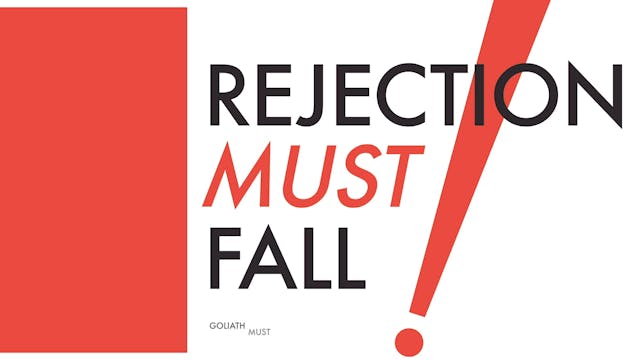 Rejection Must Fall