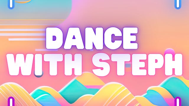 Dance with Steph - June 22nd, 2024