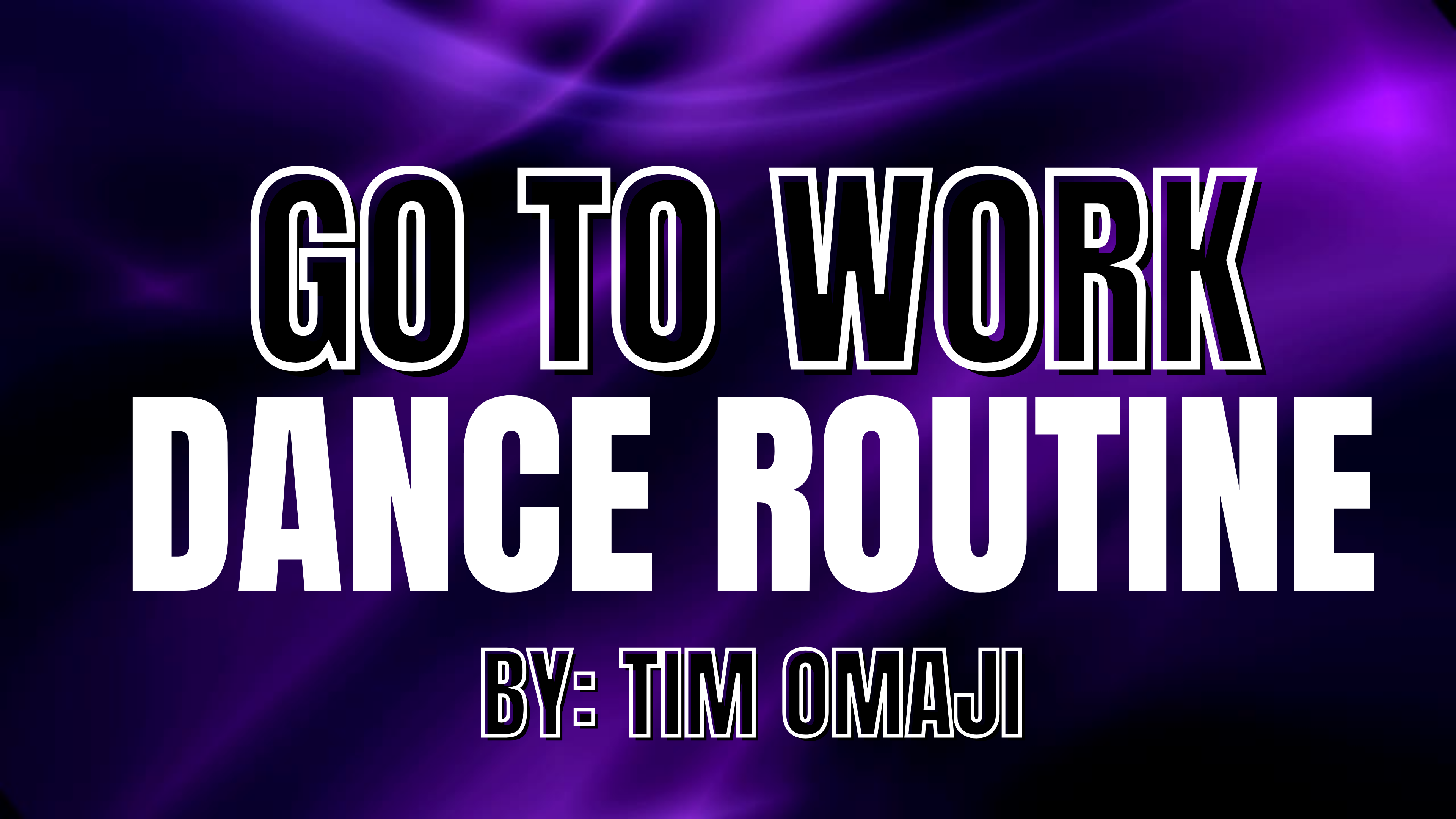 Go To Work by Tim Omaji Dance Routine