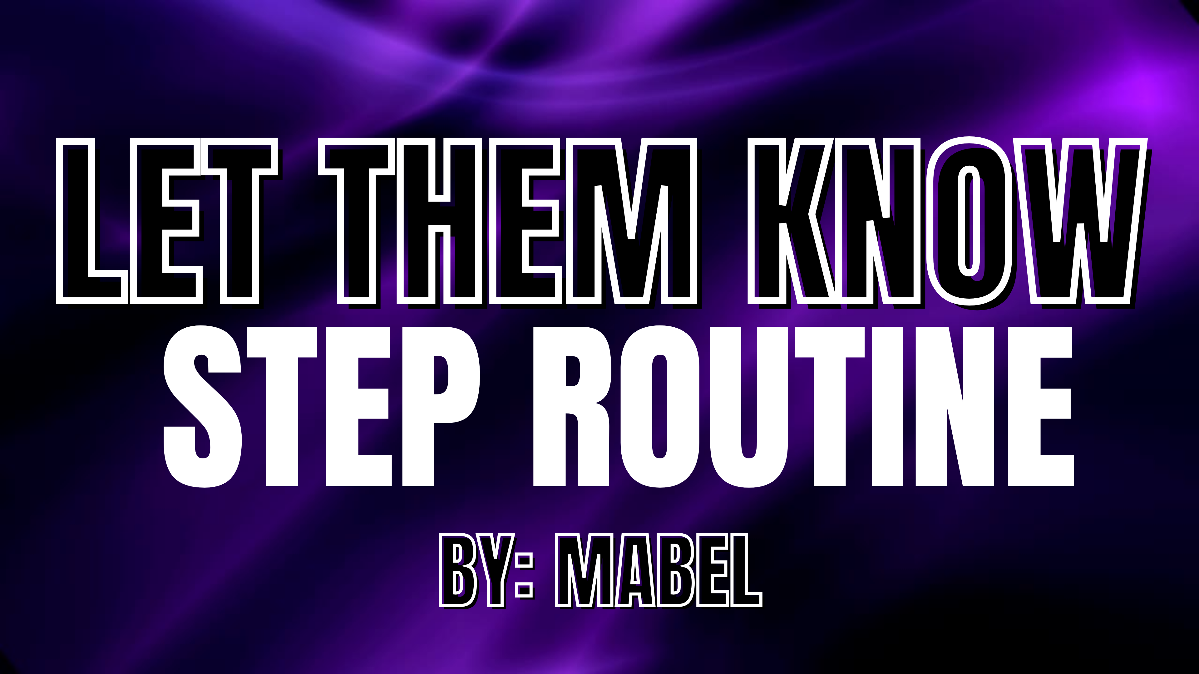 LET THEM KNOW STEP ROUTINE TUTORIAL