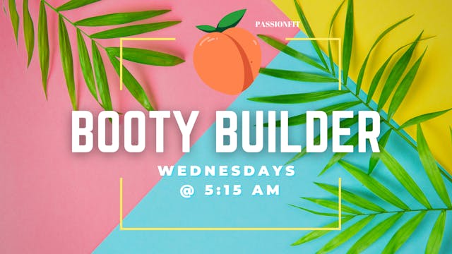 BOOTY BUILDER - May 24th, 2023 