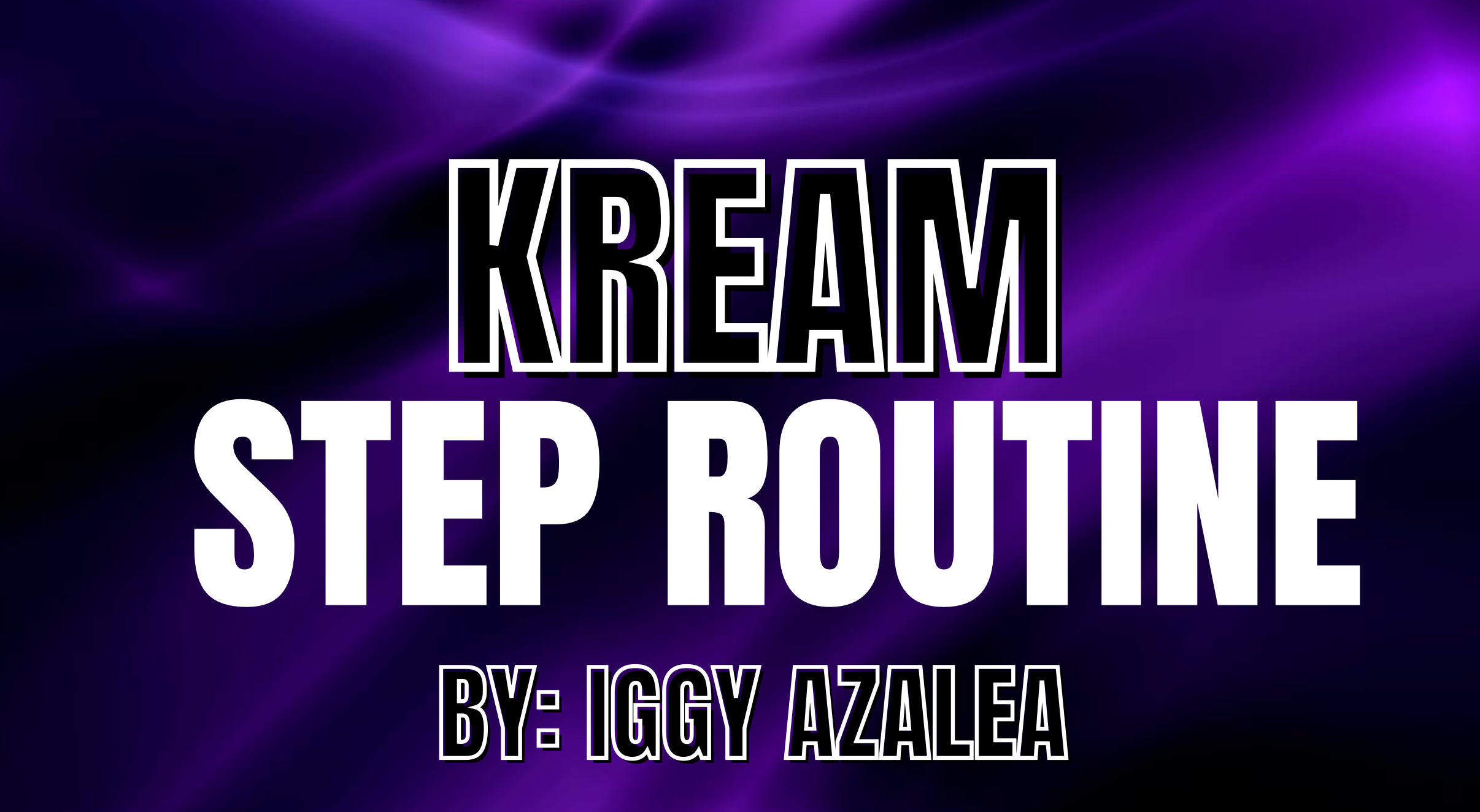 KREAM STEP ROUTINE TUTORIAL 