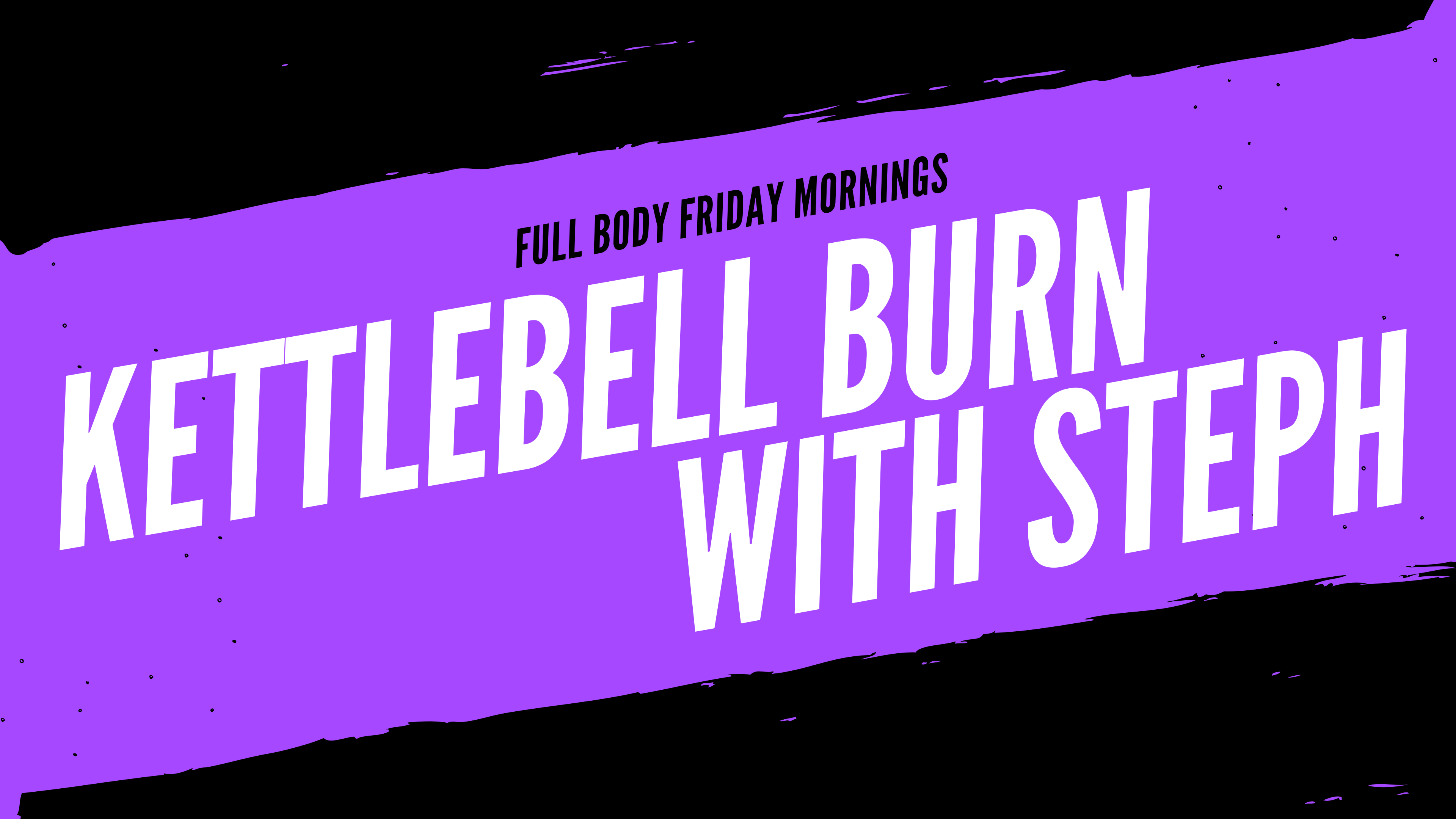 Kettlebell Burn with Steph - May 3rd. 2024