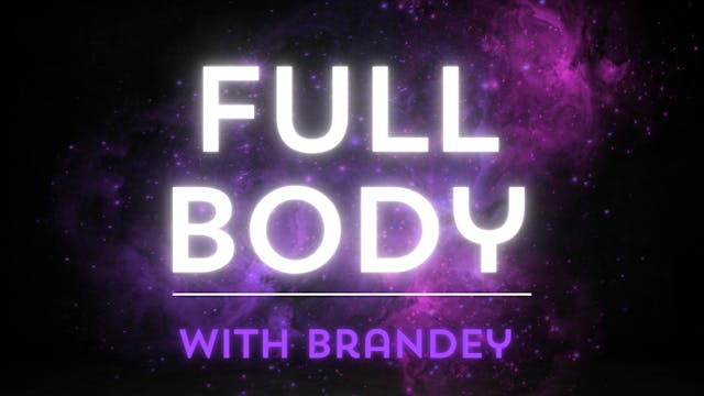 Full Body with Brandey - March 7th, 2...