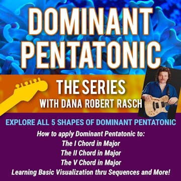 Dominant Pentatonic "The Series"