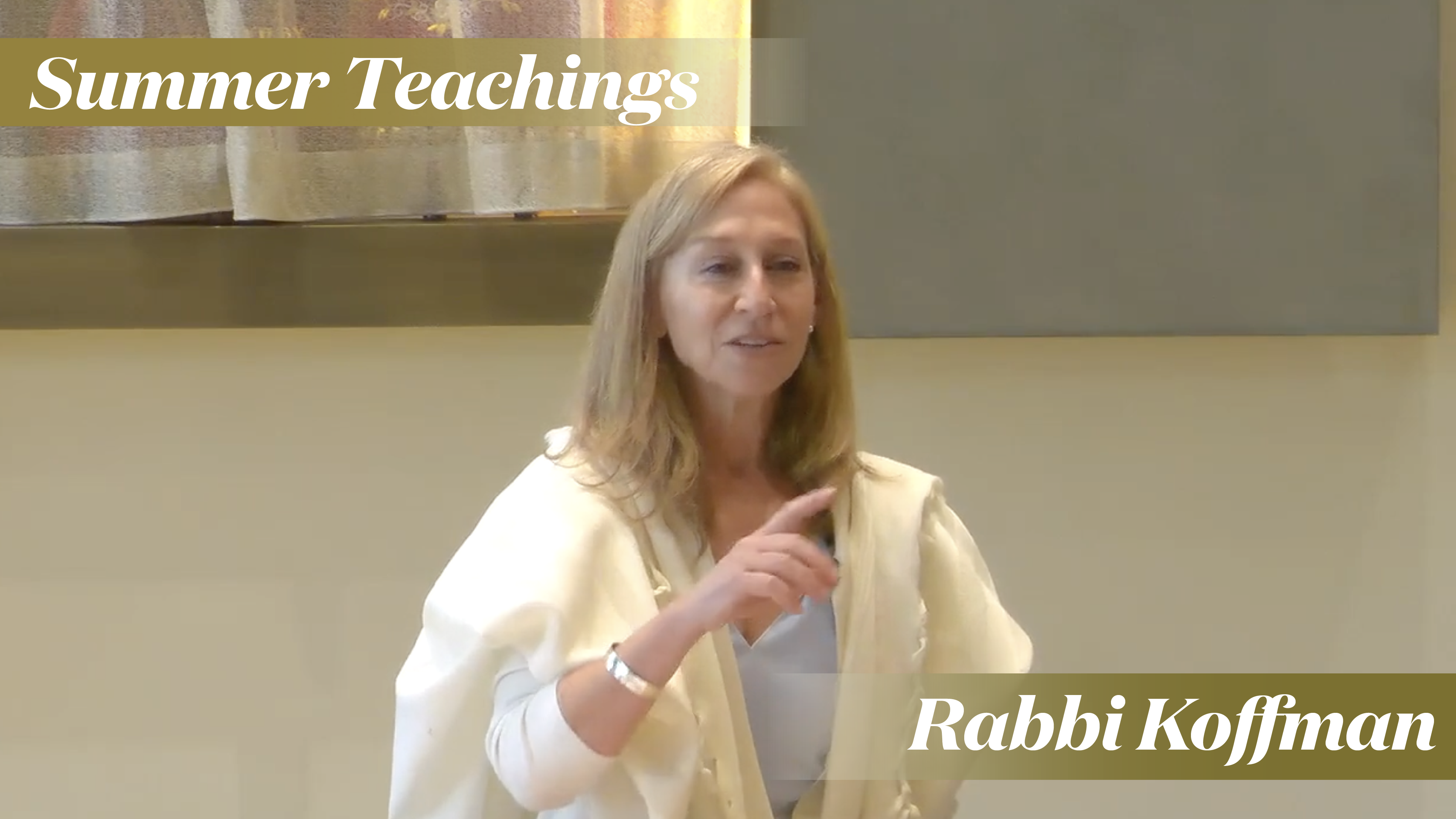 Summer Teachings: Rabbi Koffman (June 22, 2024)