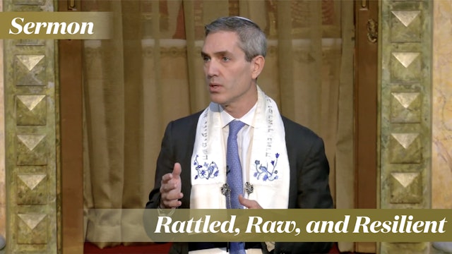 Rabbi Cosgrove: Rattled, Raw, and Resilient (December 9, 2023)