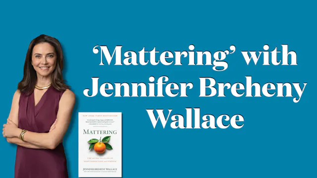 'Mattering' with Jennifer Breheny Wal...