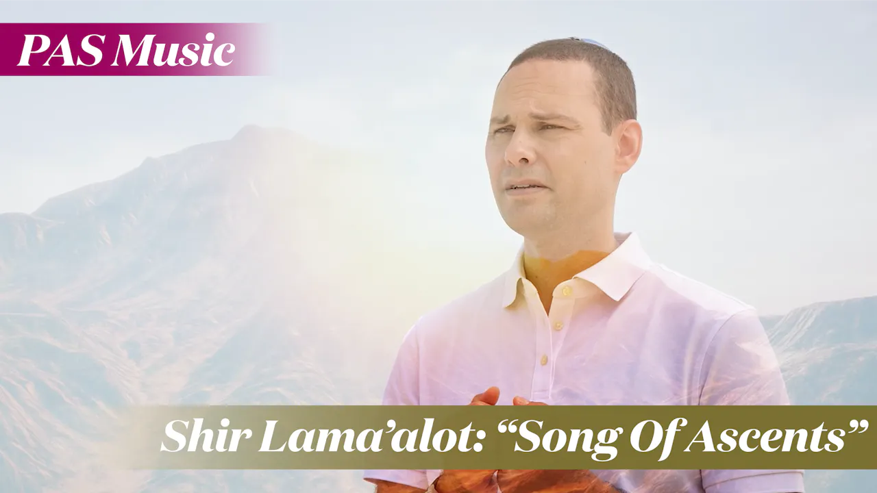 Shir Lama’alot: “Song of Ascents” - PAS CONNECT