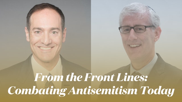 From the Front Lines: Combating Antisemitism Today