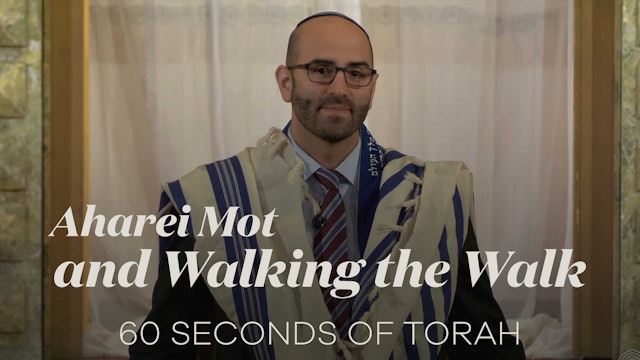 60 Seconds of Torah: Aharei Mot and Walking the Walk