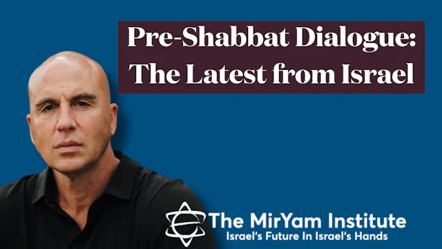 Pre-Shabbat Dialogue: The Latest from...