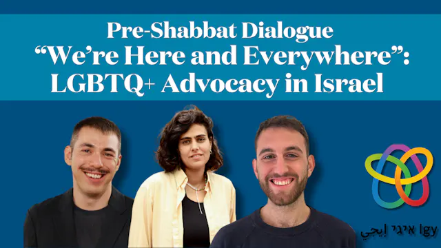 Pre-Shabbat Dialogue: “We're Here and...