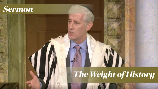 Rabbi Zuckerman: The Weight of Histor...