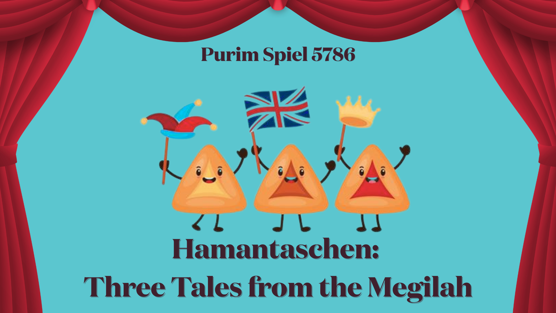 Purim Spiel 5786: Hamantaschen: Three Tales from the Megilah (3/2/2026)