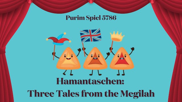 Purim Spiel 5786: Hamantaschen: Three...