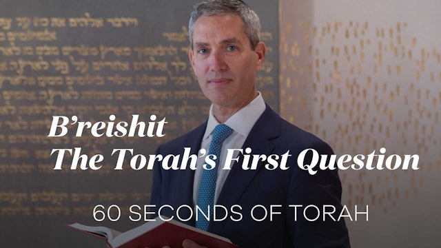 60 Seconds of Torah: B’reishit and the Torah’s First Question