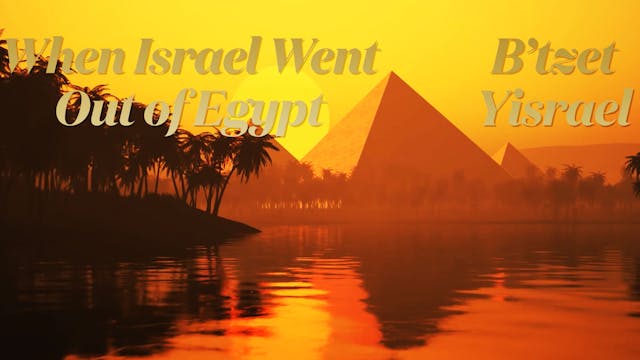 When Israel Went Out of Egypt (B’tzet...