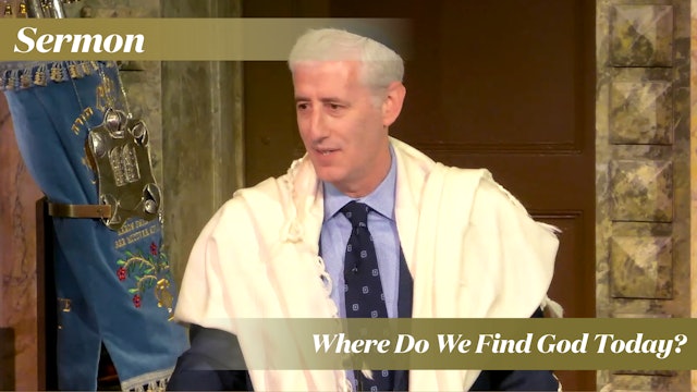 Rabbi Zuckerman: Where Do We Find God Today? (May 27, 2023)