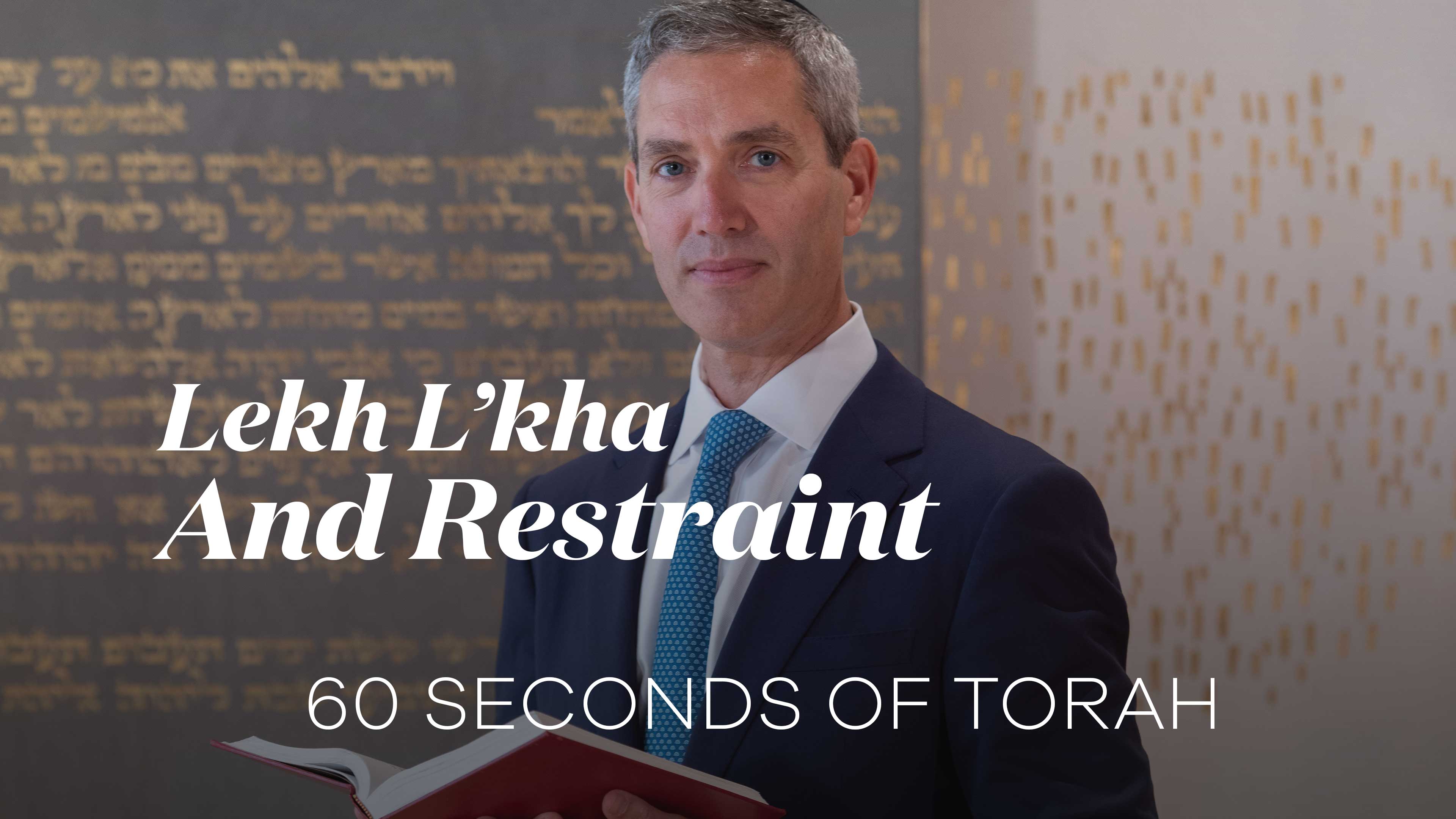 60 Seconds of Torah: Lekh L’kha and Restraint
