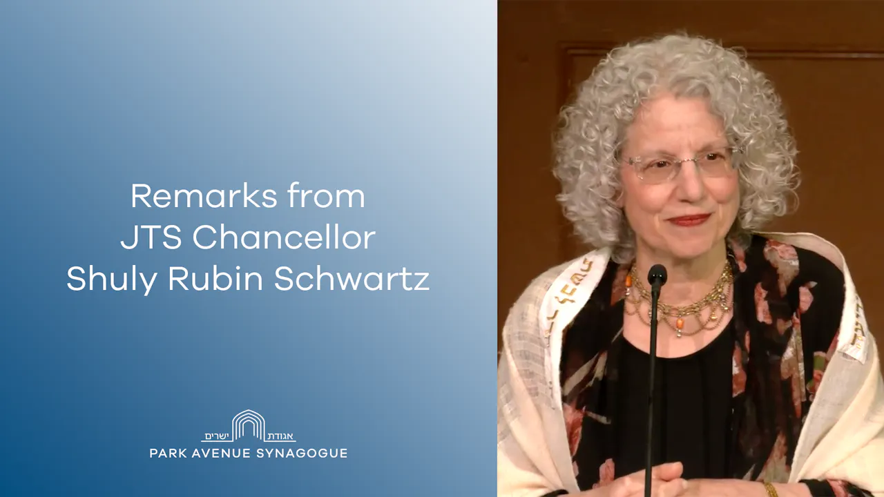 Remarks from JTS Chancellor Shuly Rubin Schwartz - PAS CONNECT