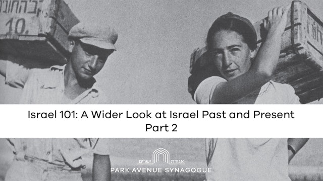 Israel 101: A Wider Look at Israel Past and Present, Part 2