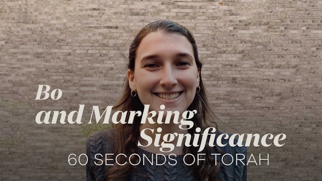 60 Seconds of Torah: Bo and Marking Significance