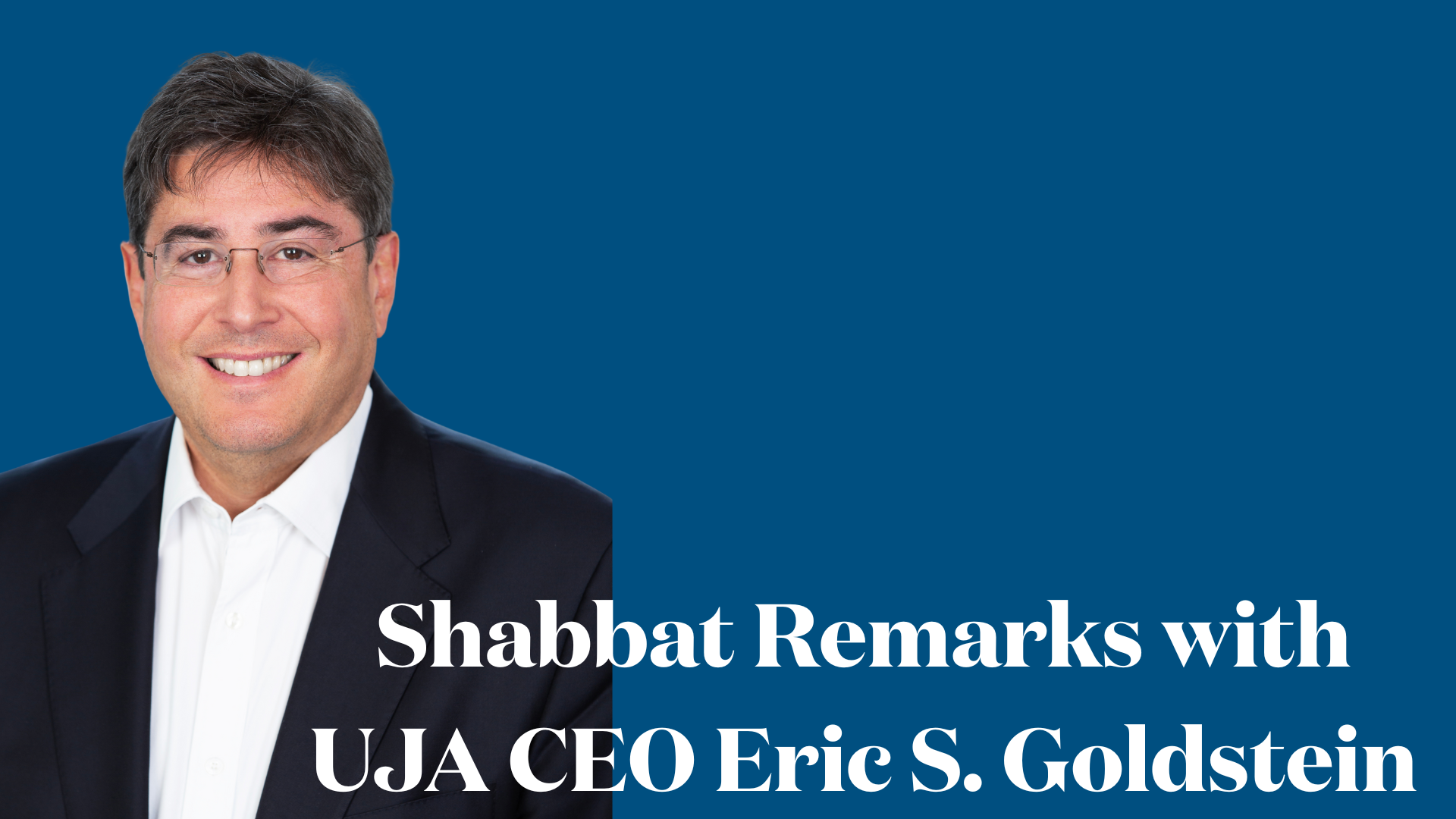 UJA Shabbat Remarks with Eric S. Goldstein, CEO of UJA Federation NY (02.07.26)